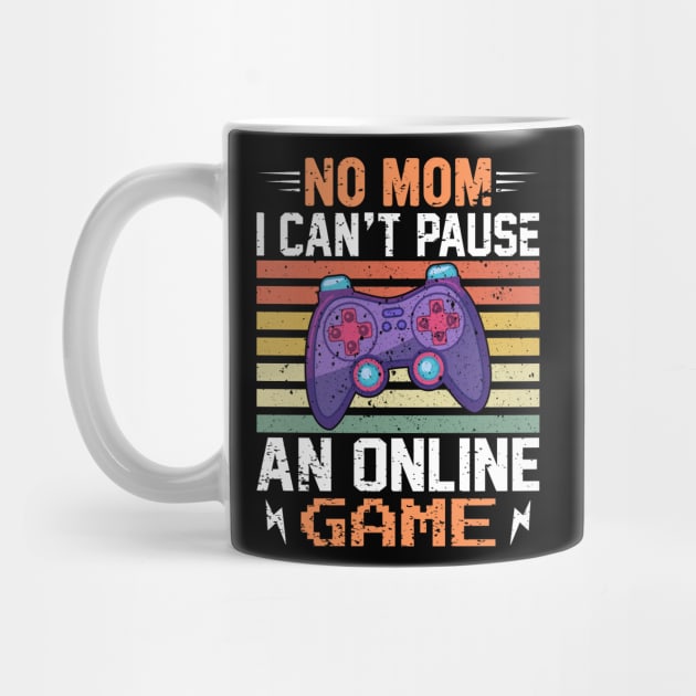 No Mom, I Can't Pause an Online Game - Gaming Quote by Otaku Vibes